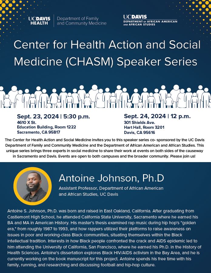 CHASM Speaker Series with Dr. Antoine Johnson. The two-part event will be held on Sept 23, 2024 at 5:30PM at Education Building Room 1222 in 4610 X Street Sacramento and on September 24, 2024 at 12:00 PM in Hart Hall, UC Davis Campus.