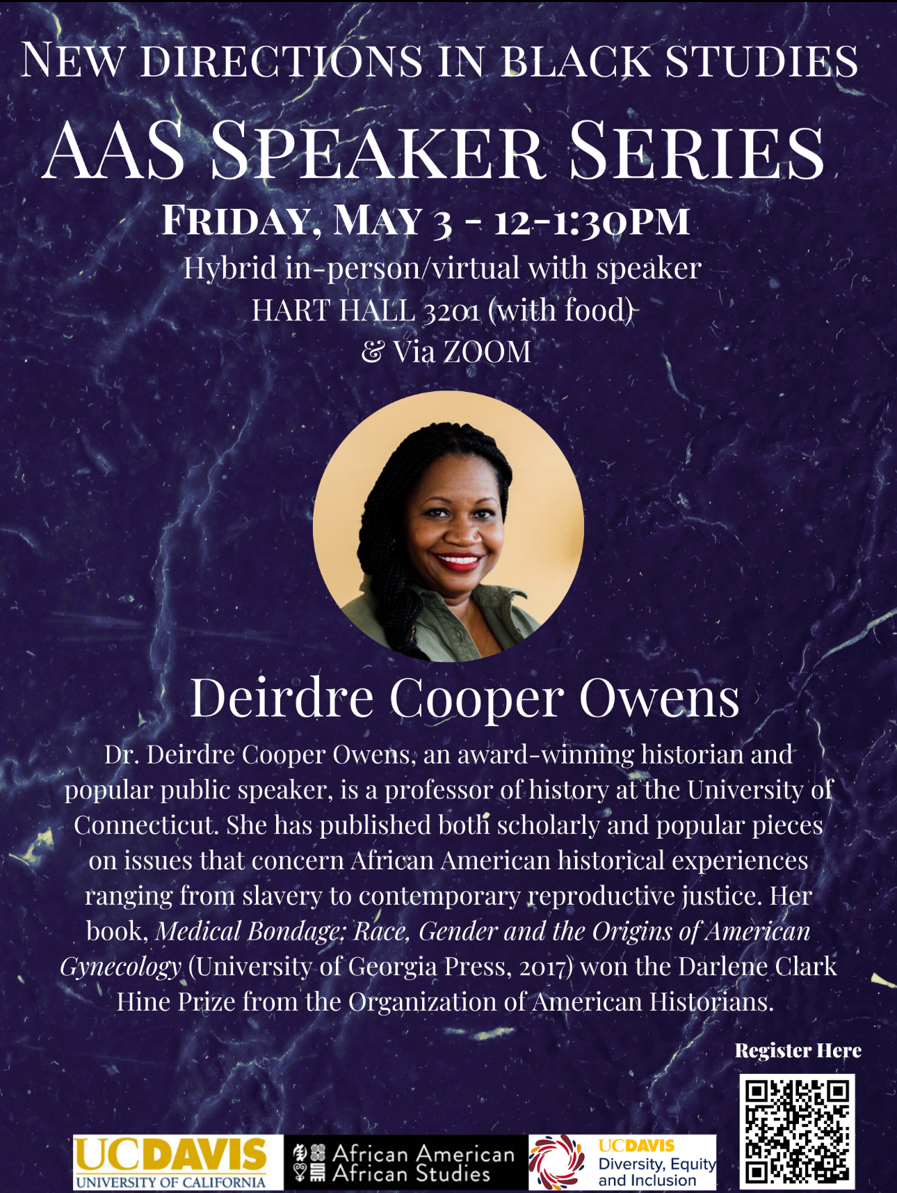 Dr. Deidre Cooper Owens, an award winning historian and professor of history at UConn has published both scholarly and popular pieces on issues that concern African-American historical experiences ranging from slavery to contemporary reproductive justice. Her book, Medical Bondage; Race, Gender and The Origins of America Gynecology won the Darlene Clark Hine Prize from the Organization of American Historians