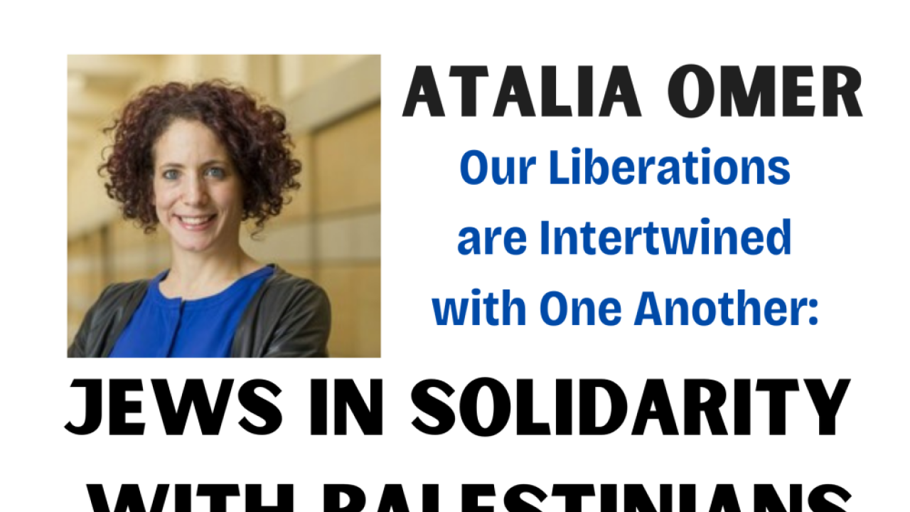 Our Liberations are Intertwined with One Another: Jews in Solidarity with Palestinians
