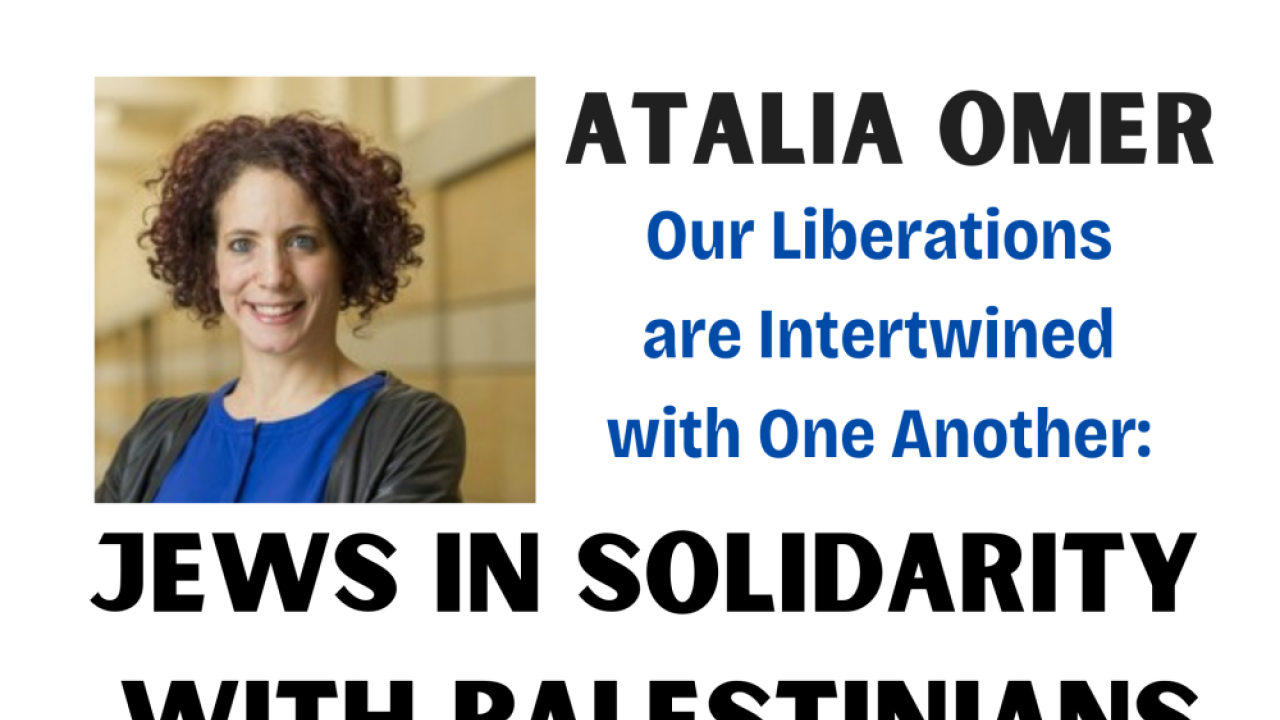 Our Liberations are Intertwined with One Another: Jews in Solidarity with Palestinians  