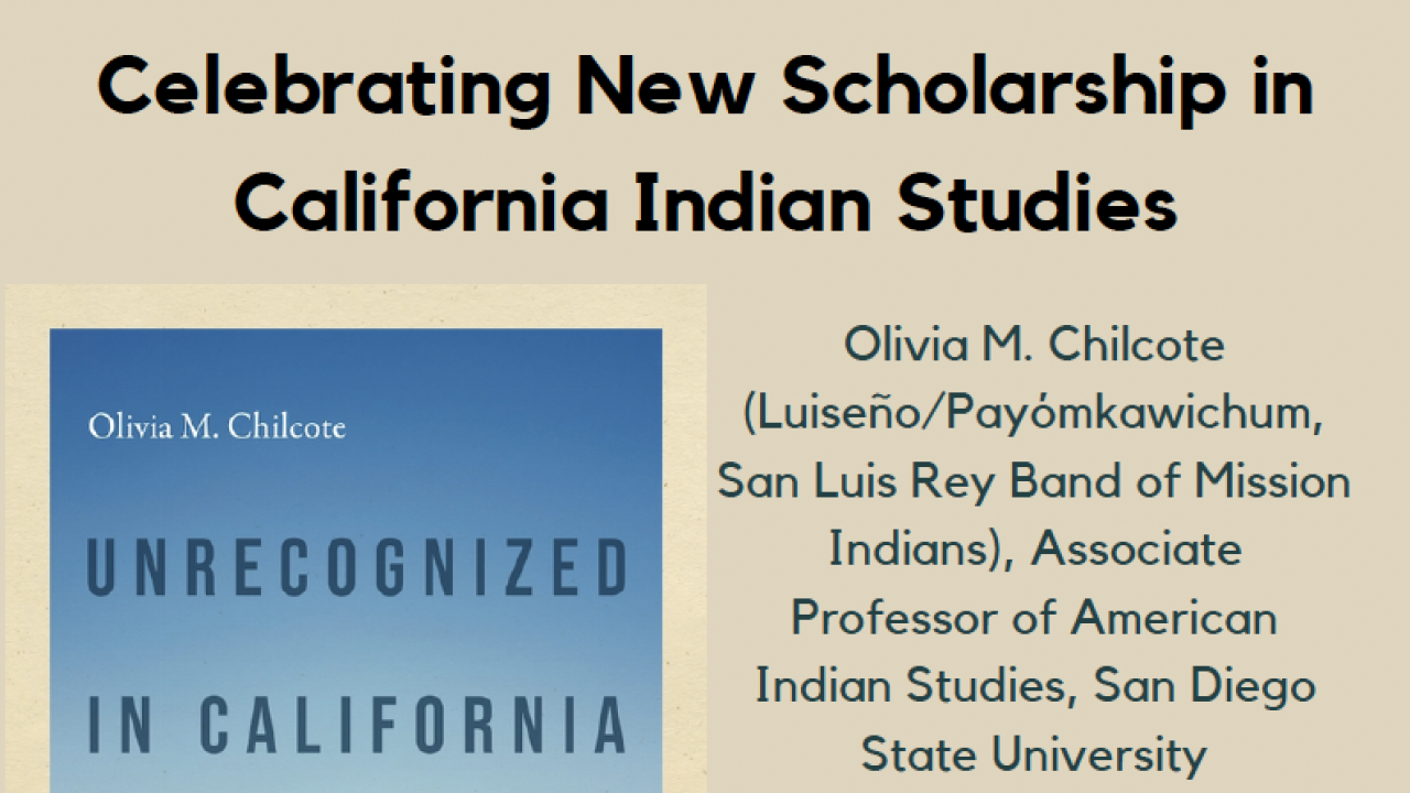 Unrecognized in California: Federal Acknowledge and the San Luis Rey Band of Mission Indians” by Dr. Olivia Chilcote