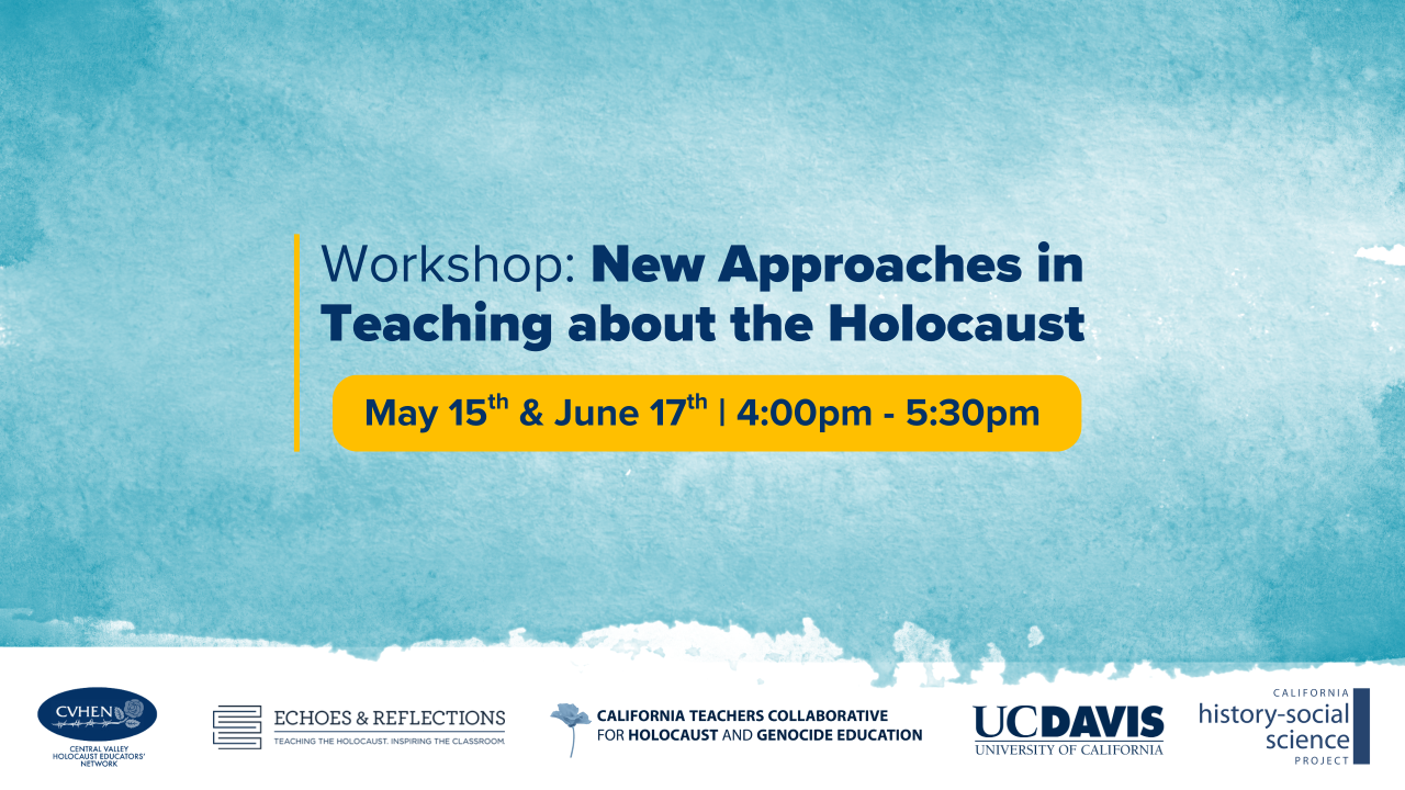 Banner for “New Approaches in Teaching about the Holocaust” workshop, May 15 & June 17, 4:00–5:30 PM, with UC Davis and partner logos on a blue background.
