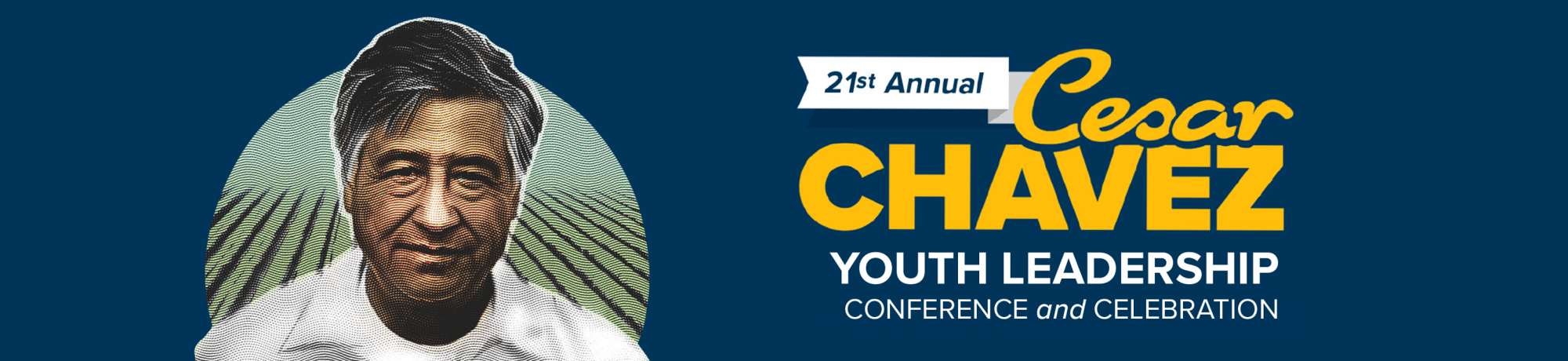 Illustration of Cesar Chavez with the words "21st annual Cesar Chavez Youth Leadership Celebration and Conference" next to him over a dark blue background.